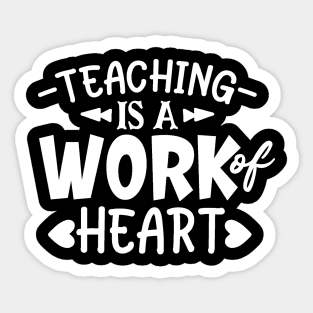 Teaching is a work of heart Sticker